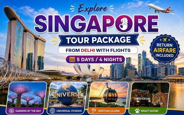 Singapore Tour Package from Delhi with Flights | 5 Days / 4 Nights